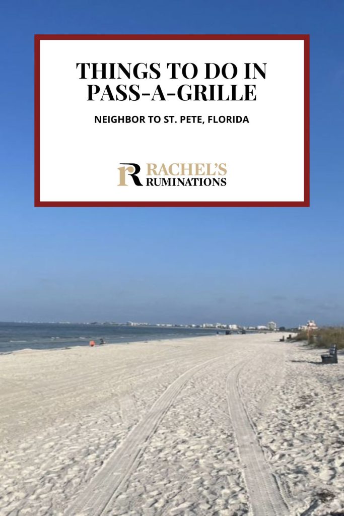 Text: Things to do in Pass-a-Grille: Neighbor to St. Pete, Florida. Image: a deserted white-sand beach.