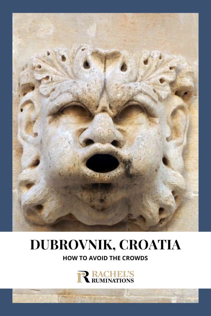 Text: Dubrovnik, Croatia: How to avoid the crowds (and the Rachel's Ruminations logo). Image: a carved stone face.