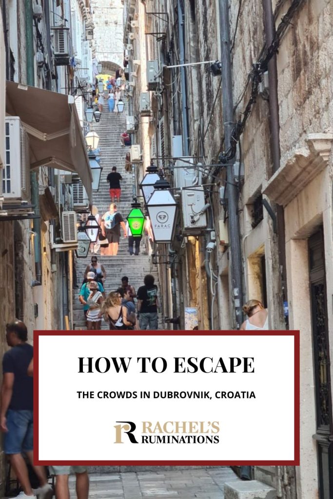 Text: How to escape the crowds in Dubrovnik, Croatia (and the Rachel's Ruminations logo). Image: a steep narrow stairway street.