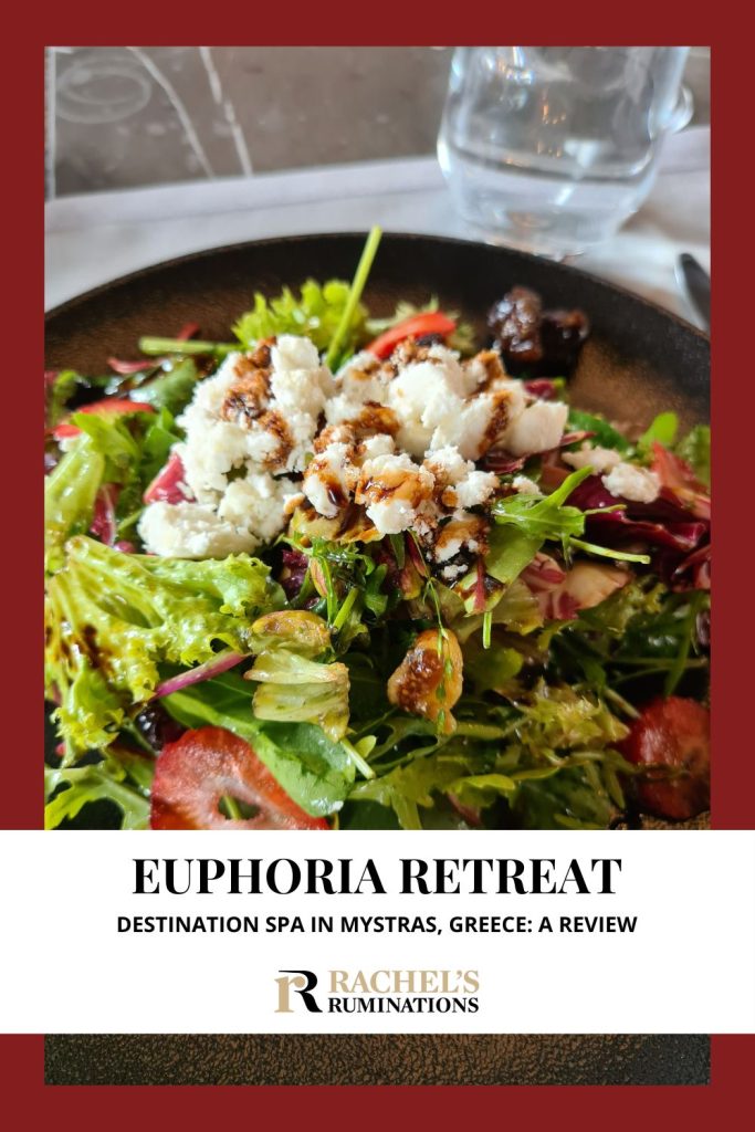 Text: Euphoria Retreat destination spa in Mystras, Greece: A review. Image: a goat cheese salad.