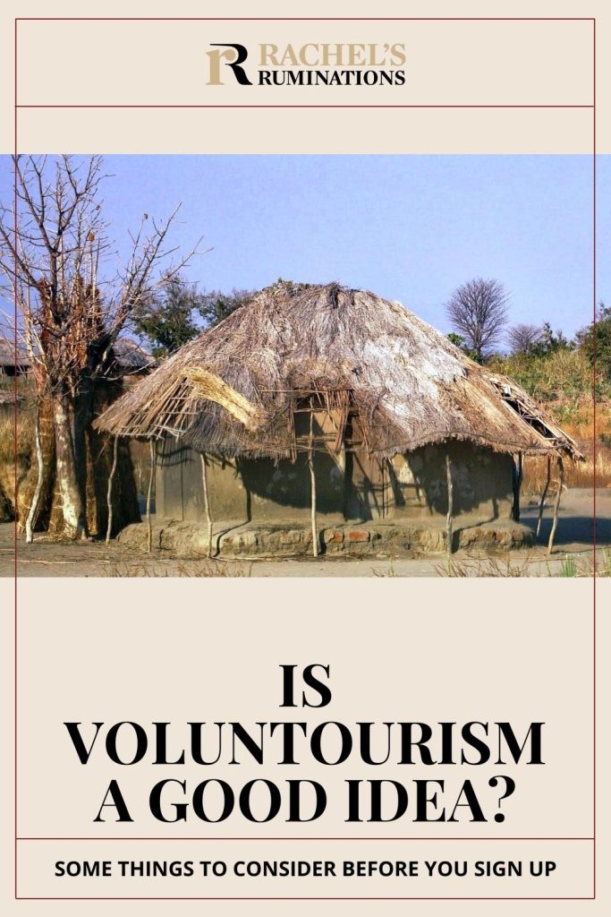 Text: Is voluntourism a good idea? Things to consider. Image: a mud house with a thatched roof, in poor repair.