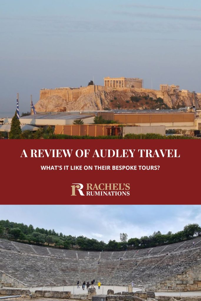 Text: A review of Audley Travel: What is it like on their bespoke tours? (and the Rachel's Ruminations logo). Images: above, the Acropolis and below, an ancient outdoor theater.