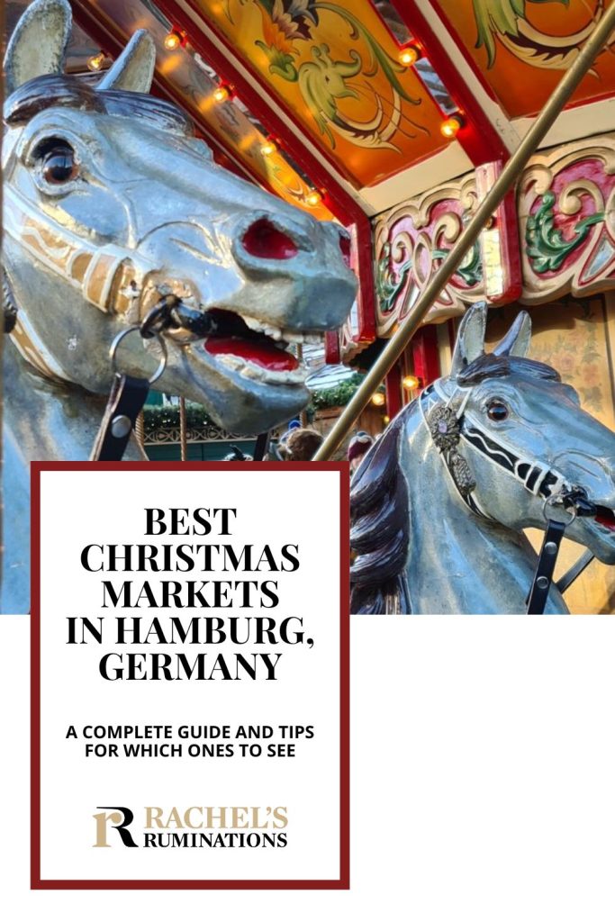 Text: Best Christmas Markets in Hamburg, Germany: A complete guide and tips for which ones to see (and the Rachel's Ruminations logo). Image: two carousel horses.