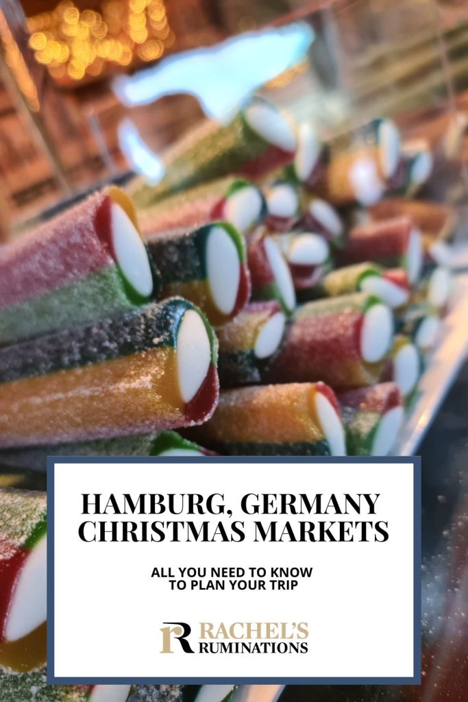 Text: Hamburg, Germany Christmas Markets: All you need to know to plan your visit (and the Rachel's Ruminations logo). Image: closeup of colorful candy sticks in pile.