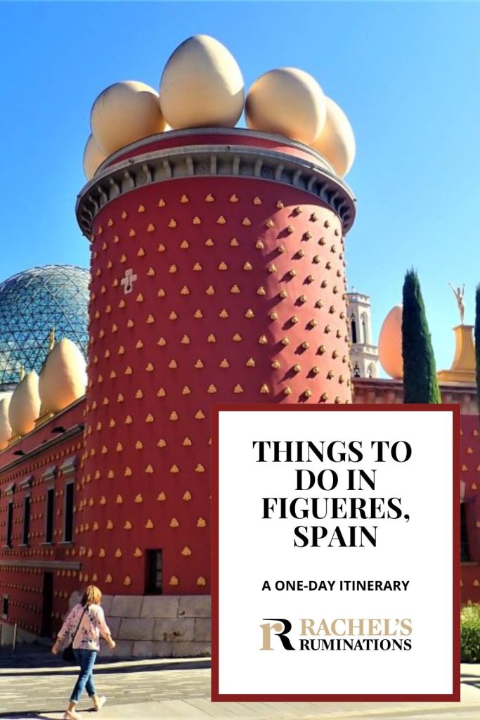 Text: Things to do in Figueres, Spain: A one-day itinerary (and the Rachel's Ruminations logo). Image: corner tower of the Dali Theatre-Museum