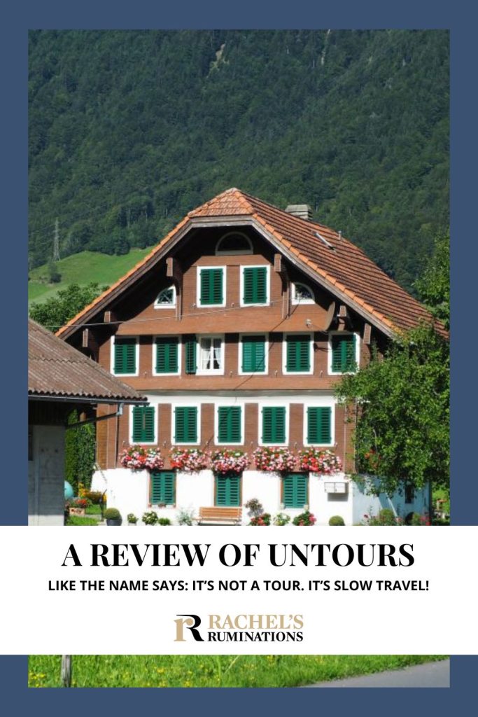 Text: A review of Untours. Like the name says, it's not a tour. It's slow travel! (and the Rachel's Ruminations logo). Image: a chalet