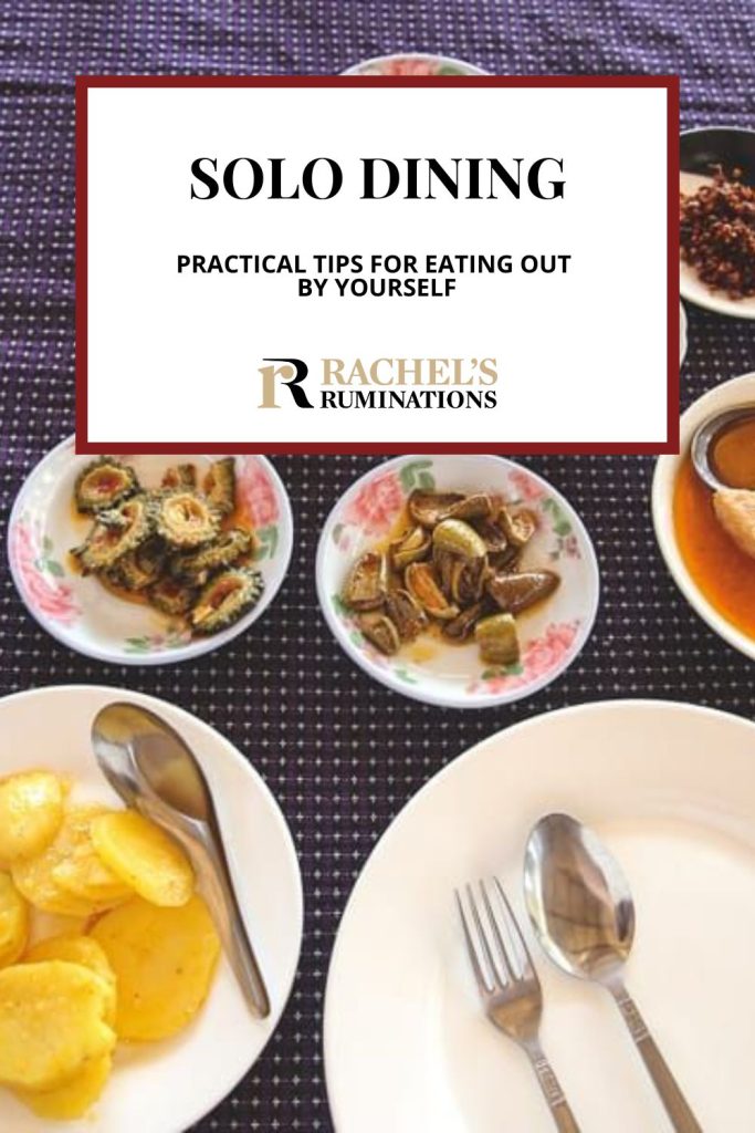 Text: Solo dining: Practical tips for eating out by yourself (and the Rachel's Ruminations logo). Image: plats of food spread over a tablecloth.