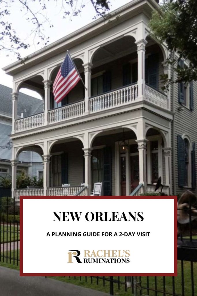 Text: New Orleans: A planning guide for a 2-day visit (and the Rachel's Ruminations logo). Image: a pretty house with elegant balconies and railings.