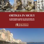 Text: Ortigia in Sicily: A sightseer's guide to the history of this oldest part of Siracusa in Sicily (and the Rachel's Ruminations logo). Images: above, the Diana fountain; below, a street along the seafront.