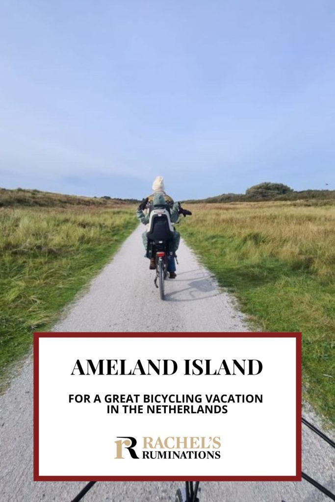 Text: Ameland Island for a great bicycling vacation in the Netherlands (and the Rachel's Ruminations logo). Image: a bike path with a bike.