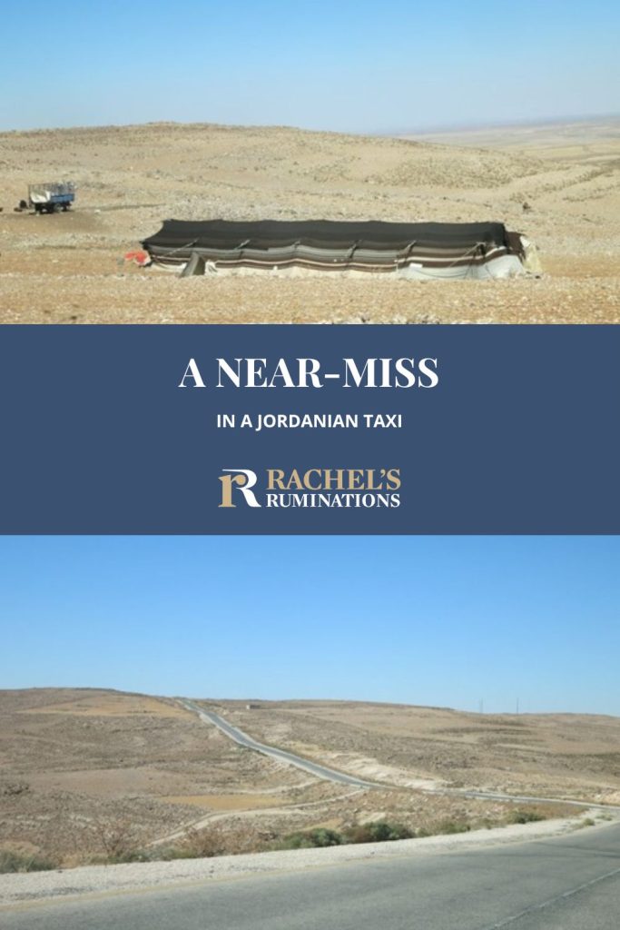 Text: A near-miss in a Jordanian taxi. Images: above, a Bedouin tent; below, a barren hill with a highway on it.