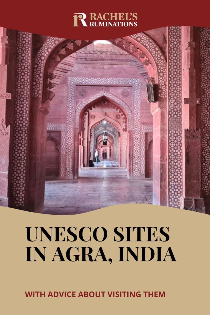 Text: UNESCO sites in Agra, India with advice about visiting them.