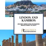 Text: Lindos and Kamiros. Ancient Greek sites on Rhodes: Which is best to visit? Images: above, a view of Lindos acropolis; below, the grand stairway on the acropolis.