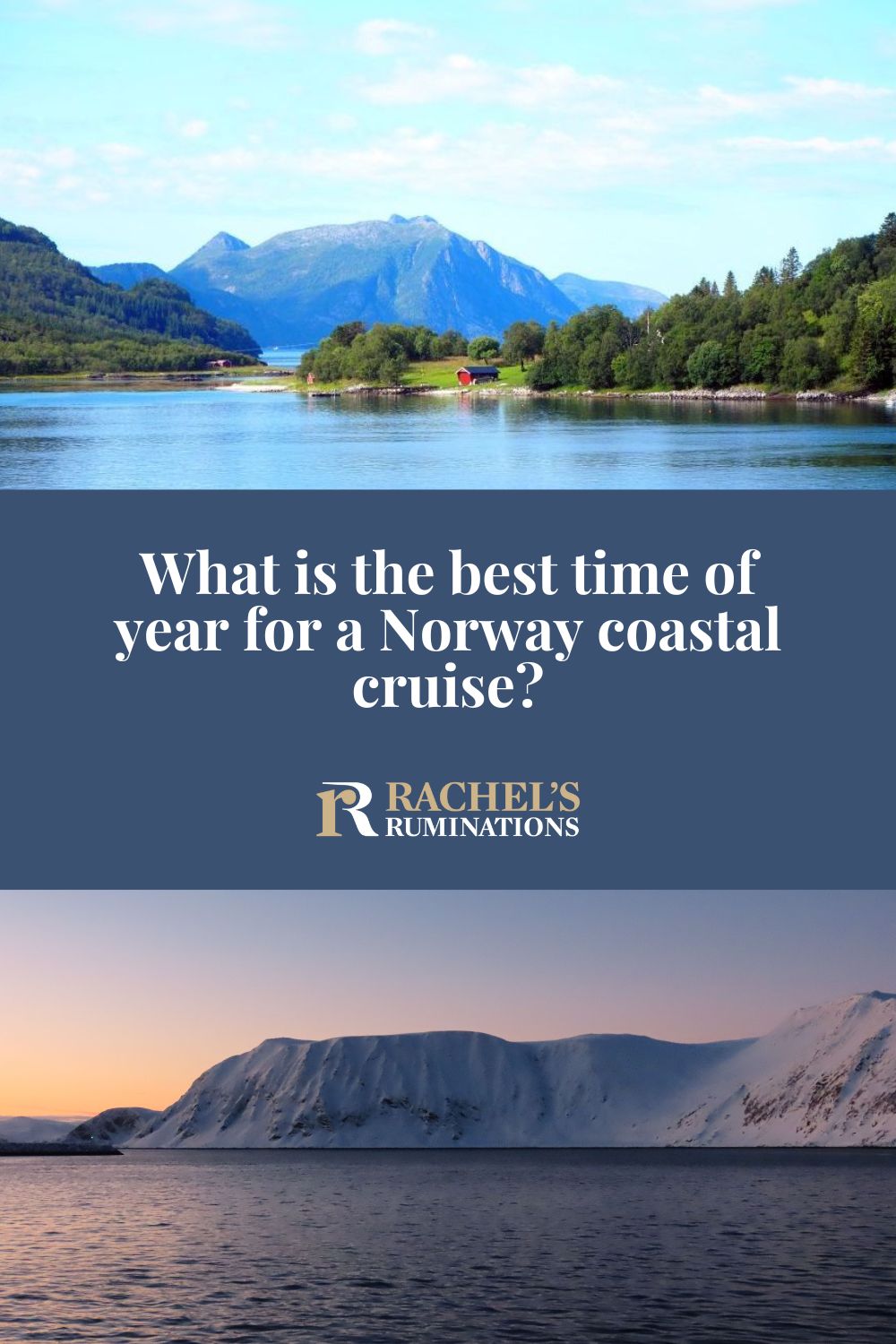 Text: What is the best time of year for a Norway coastal cruise? Images: above, a view in summer; below, a view in winter