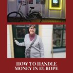 Text: How to handle money in Europe + a free downloadable checklist. Images: above, an atm machine; below, a woman wearing a cross-body bag.