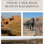 Text: Turkestan, Sauran and Otrar: 3 Silk Road ruins in Kazakhstan. Images: 3 photos of 2 of the sites.